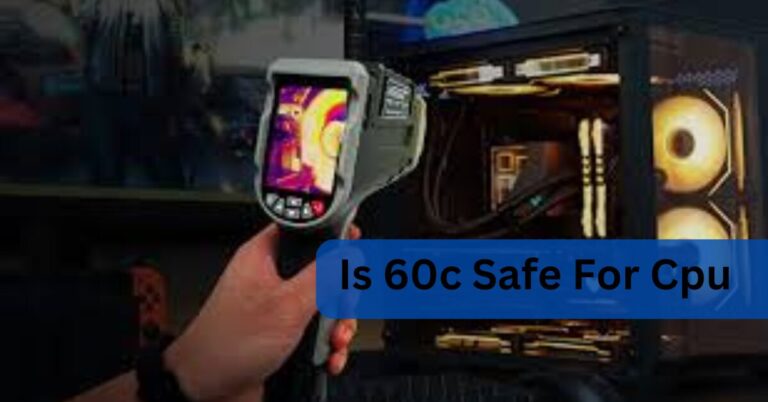 Is 60c Safe For Cpu