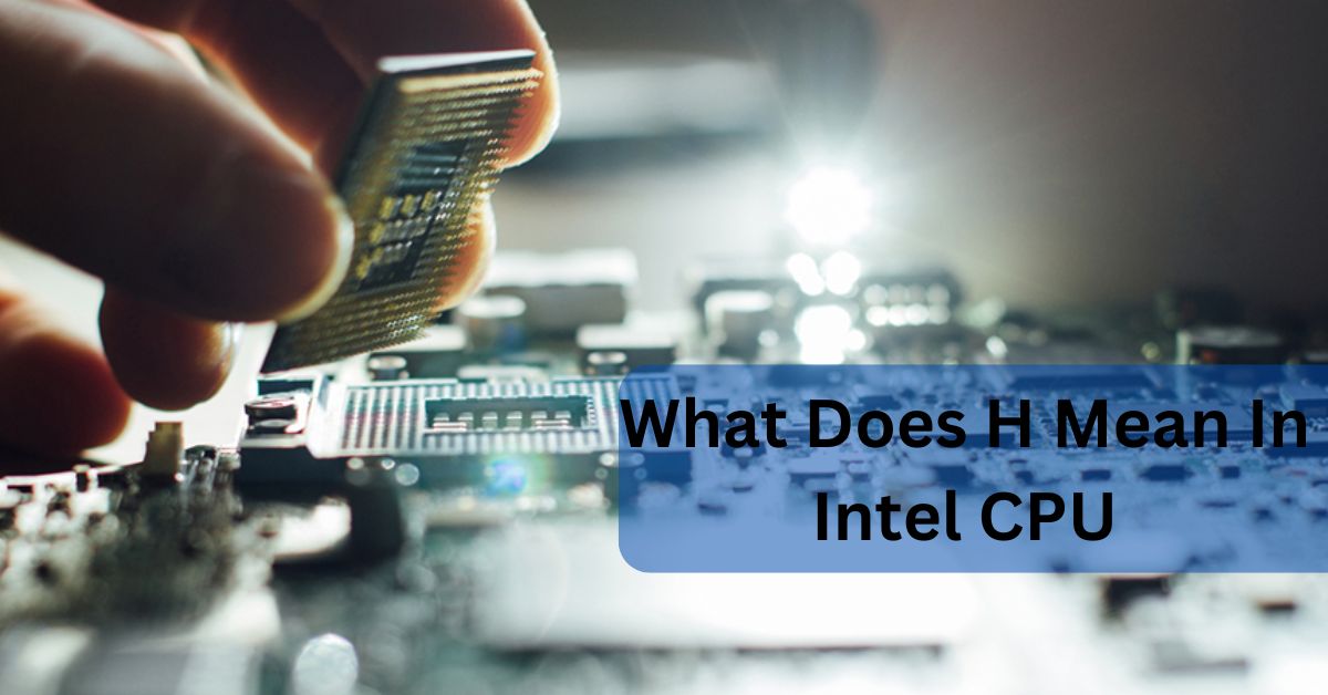 What Does H Mean In Intel CPU