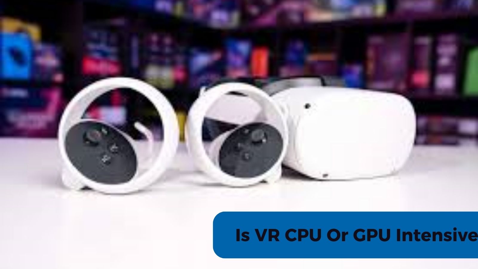 Is VR CPU Or GPU Intensive